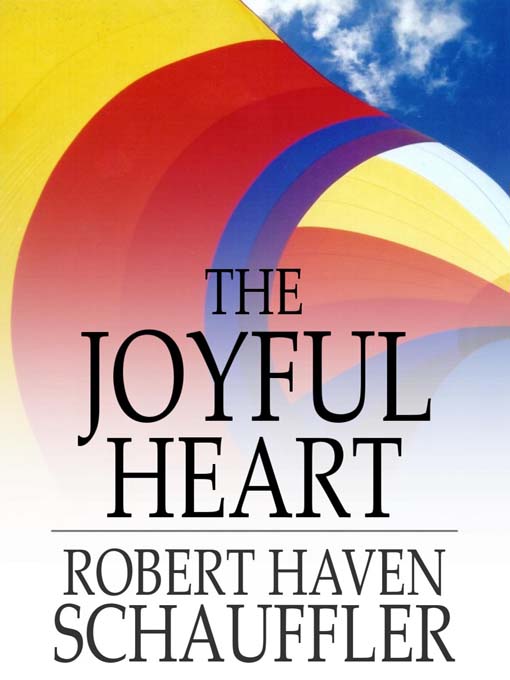Title details for The Joyful Heart by Robert Haven Schauffler - Available